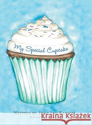 My Special Cupcake Julie Lyn Klingel 9781480823020