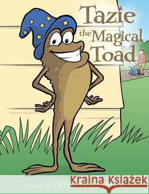 Tazie the Magical Toad Pank Plattner 9781480823372 Archway Publishing