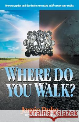 Where Do You Walk? Jamie Dube 9781480823914