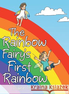 The Rainbow Fairy's First Rainbow M a Diane Malik 9781480824522 Archway Publishing