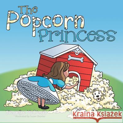 The Popcorn Princess Jacqueline McComas 9781480826311 Archway Publishing