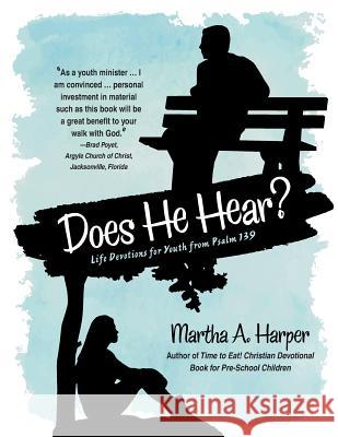 Does He Hear?: Life Devotions for Youth from Psalm 139 Martha a Harper 9781480826465 Archway Publishing