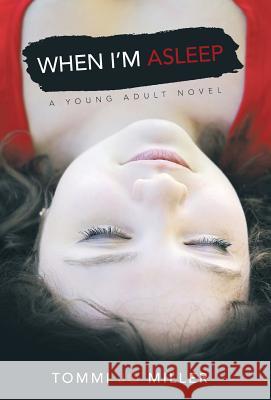 When I'm Asleep Tommi Jo Miller 9781480826489 Archway Publishing