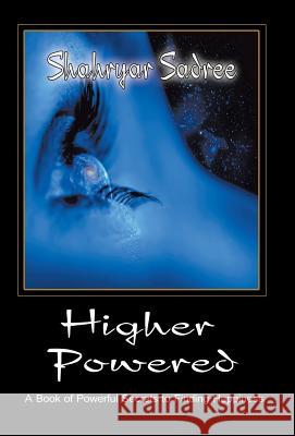 Higher Powered: A Book of Powerful Secrets to Finding Happiness Shahryar Sadree 9781480827424 Archway Publishing