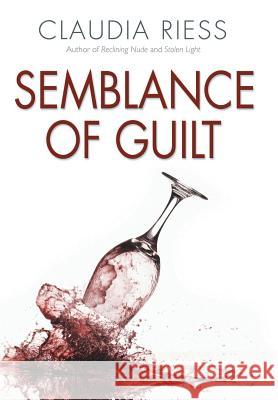 Semblance Of Guilt Riess, Claudia 9781480827868 Archway Publishing