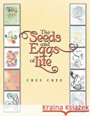 The Seeds and Eggs of Life Cree Cree 9781480828940