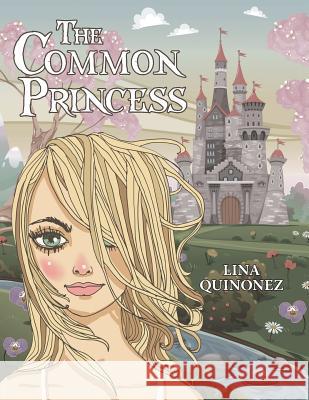 The Common Princess Lina Quinonez 9781480829169