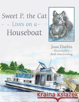 Sweet P. the Cat Lives on a Houseboat Joan Durbin 9781480829480 Archway Publishing