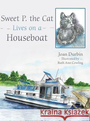 Sweet P. the Cat Lives on a Houseboat Joan Durbin 9781480829497 Archway Publishing