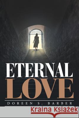 Eternal Love Doreen S Barber 9781480829824