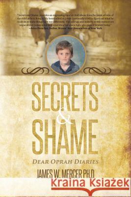 Secrets & Shame: Dear Oprah Diaries James W Mercer Ph D 9781480829886