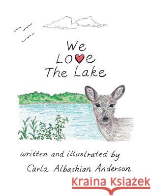 We Love the Lake Carla Albashian Anderson 9781480829992 Archway Publishing