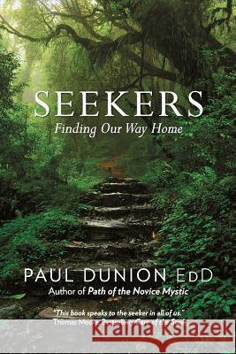 Seekers: Finding Our Way Home Paul Dunion Edd 9781480831520 Archway Publishing