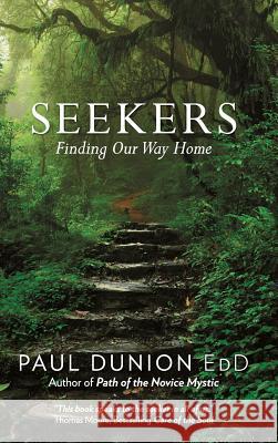 Seekers: Finding Our Way Home Paul Dunion Edd 9781480831537 Archway Publishing