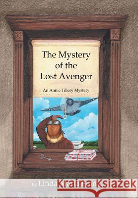 The Mystery of the Lost Avenger Linda Maria Frank 9781480831674 Archway Publishing