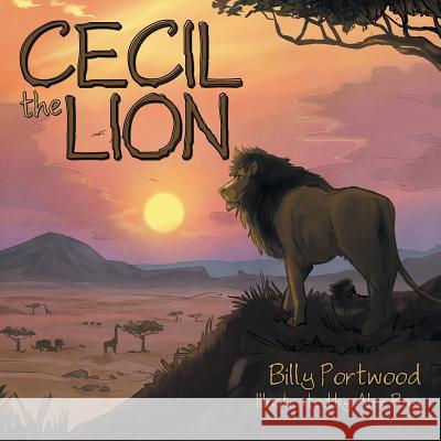 Cecil the Lion Billy Portwood 9781480831803