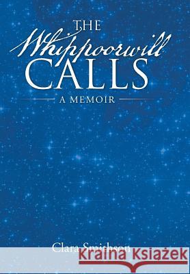 The Whippoorwill Calls: A Memoir Clara Smithson 9781480831919