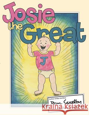 Josie the Great Pam Saxelby 9781480832329 Archway Publishing