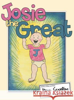Josie the Great Pam Saxelby 9781480832336 Archway Publishing