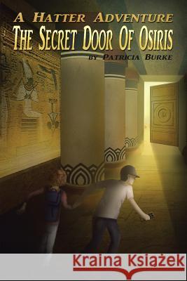 A Hatter Adventure: The Secret Door of Osiris Patricia Burke 9781480832565