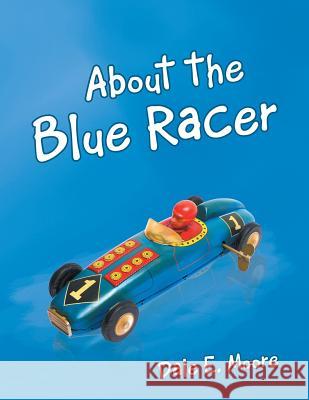 About the Blue Racer Dale E Moore 9781480832770