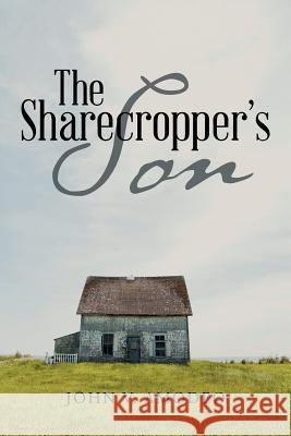 The Sharecropper's Son John V. Amodeo 9781480833425