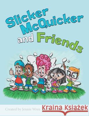 Slicker McQuicker and Friends Jennie Wren 9781480833456 Archway Publishing