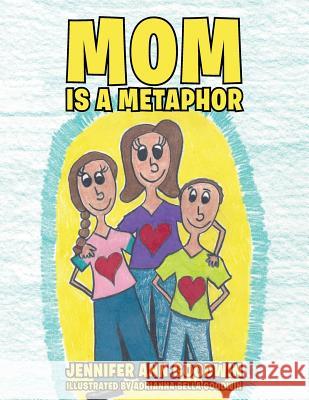 Mom is a Metaphor Jennifer Ann Goodwin 9781480834552 Archway Publishing
