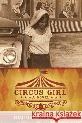 Circus Girl Elizabeth Carter Wellington 9781480834705