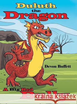 Duluth the Dragon: A Big Red Bully Devon Buffett 9781480834941