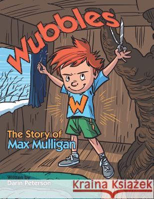 Wubbles: The Story of Max Mulligan Darin Peterson 9781480835603