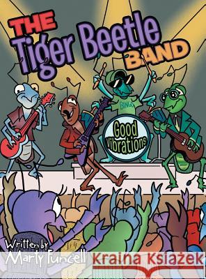The Tiger Beetle Band: Good Vibrations Marty Funcell 9781480837935 Archway Publishing