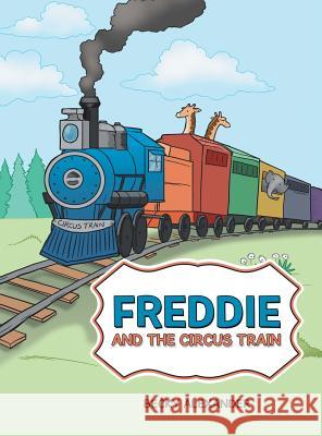 Freddie and the Circus Train Becky Alexander 9781480838178 Archway Publishing