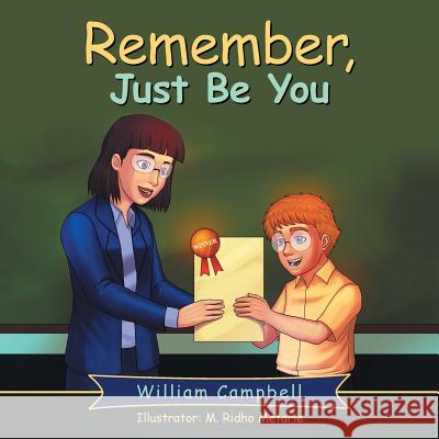 Remember, Just Be You William Campbell 9781480838246 Archway Publishing
