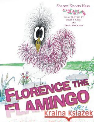 Florence the Flamingo Sharon Knotts Hass 9781480838277