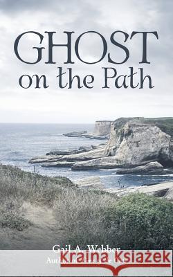 Ghost on the Path Gail a. Webber 9781480839311