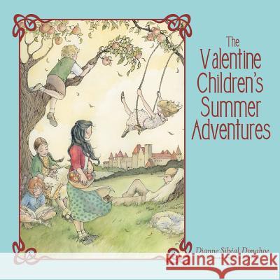 The Valentine Children's Summer Adventures Dianne Sibéal Donahoe 9781480839885 Archway Publishing