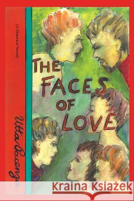 The Faces of Love: (A Historical Novel) Pacenza, Utta 9781480840263