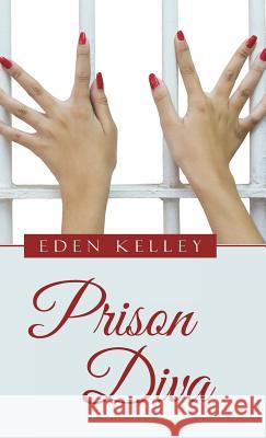 Prison Diva Eden Kelley 9781480840300