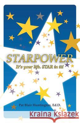 Starpower: It's Your Life. Star in It! Ed D. Pat Blair Huntington 9781480840720 