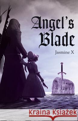 Angel's Blade Jasmine X. 9781480840782 Archway Publishing