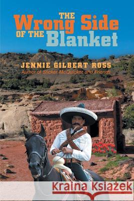 The Wrong Side of the Blanket Jennie Gilbert Ross 9781480841345