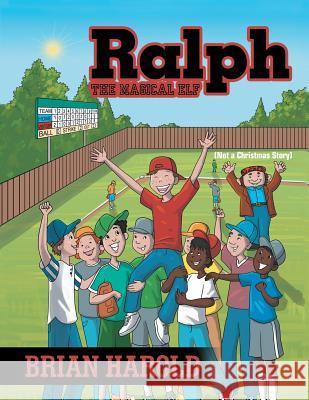 Ralph the Magical Elf: Not a Christmas Story Brian Harold 9781480841710