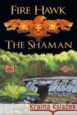 Fire Hawk: The Shaman Harvey Neil Stidsto 9781480842137 Archway Publishing