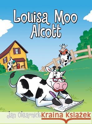 Louisa Moo Alcott Jan Olearnick 9781480842236 Archway Publishing