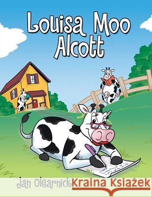 Louisa Moo Alcott Jan Olearnick 9781480842250 Archway Publishing