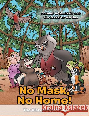 No Mask, No Home! The Sisters Spurlock 9781480843561 Archway Publishing