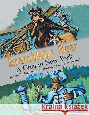 Brambleby Bear: A Chef in New York Joanne E Marshall 9781480843653 Archway Publishing