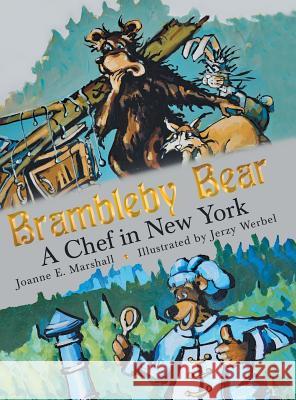 Brambleby Bear: A Chef in New York Joanne E Marshall 9781480843660 Archway Publishing