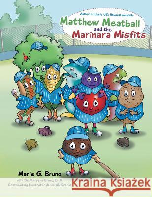 Matthew Meatball and the Marinara Misfits Marie G Bruno 9781480843790